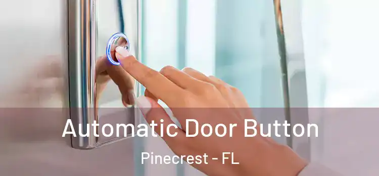Automatic Door Button Pinecrest - FL