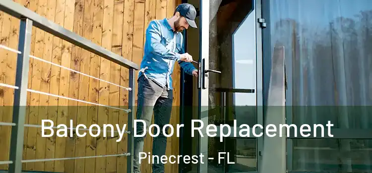  Balcony Door Replacement Pinecrest - FL