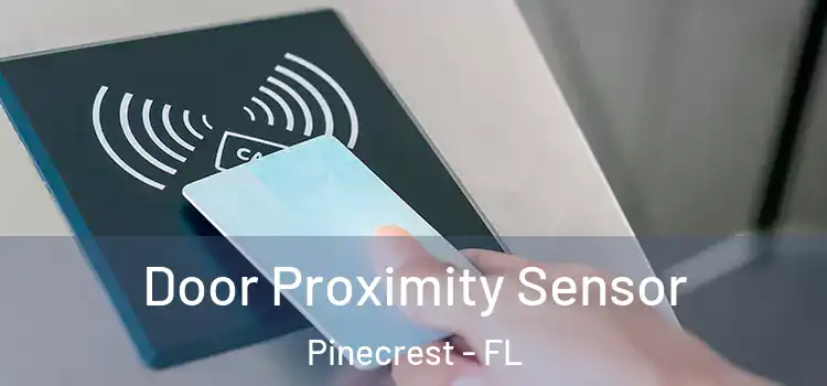  Door Proximity Sensor Pinecrest - FL