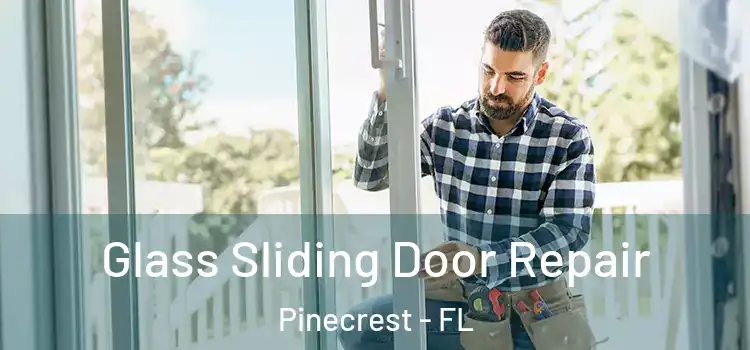  Glass Sliding Door Repair Pinecrest - FL