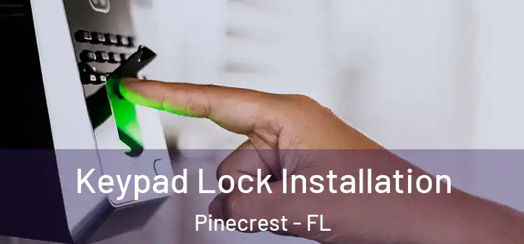  Keypad Lock Installation Pinecrest - FL